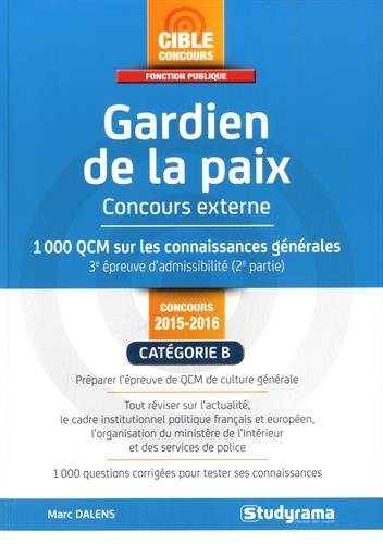 Gardien de la paix : concours externe 2015-2016 : 1.000 QCM sur les connaissances générales, 3e épreuve d'admissibilité, 2e partie Business, Finance & Career