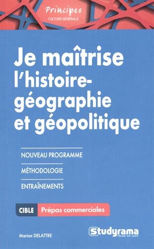 Je maîtrise l'histoire géographie et géopolitique : pour HEC Business, Finance & Career