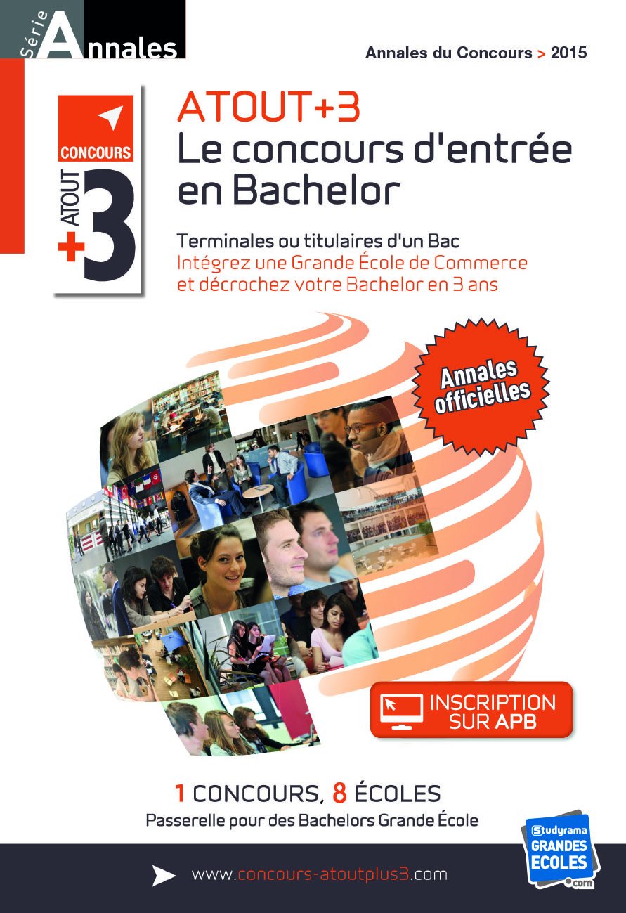 Annales atout +3 2015-2016: Le concours d'entrée en Bachelor terminales ou titulaires d'un bac book