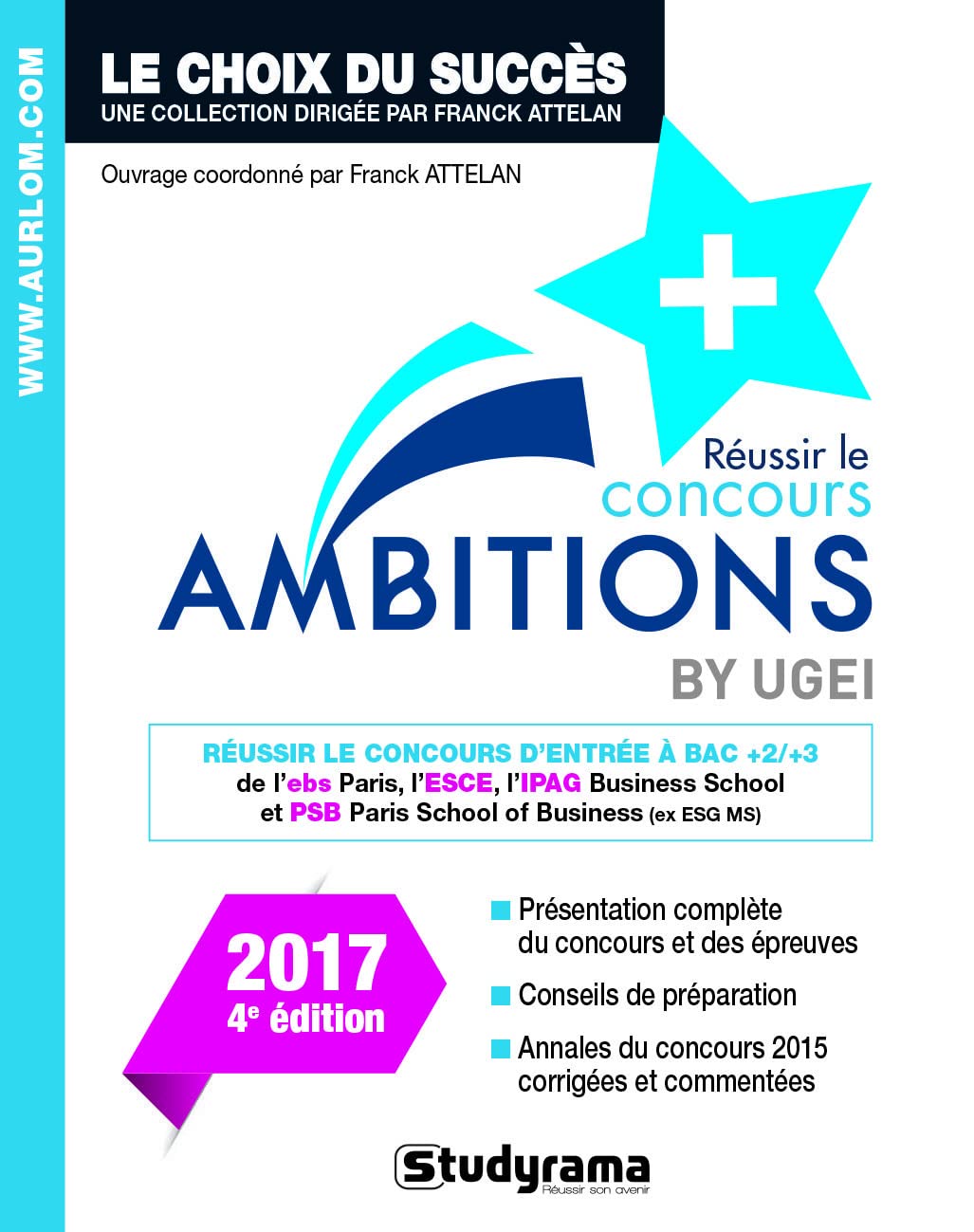 Réussir le concours ambitions ° 2017: réussir le concours d'entrée à bac +2/3 de EBS Paris, ESCE, IPAG Business Business, Finance & Career
