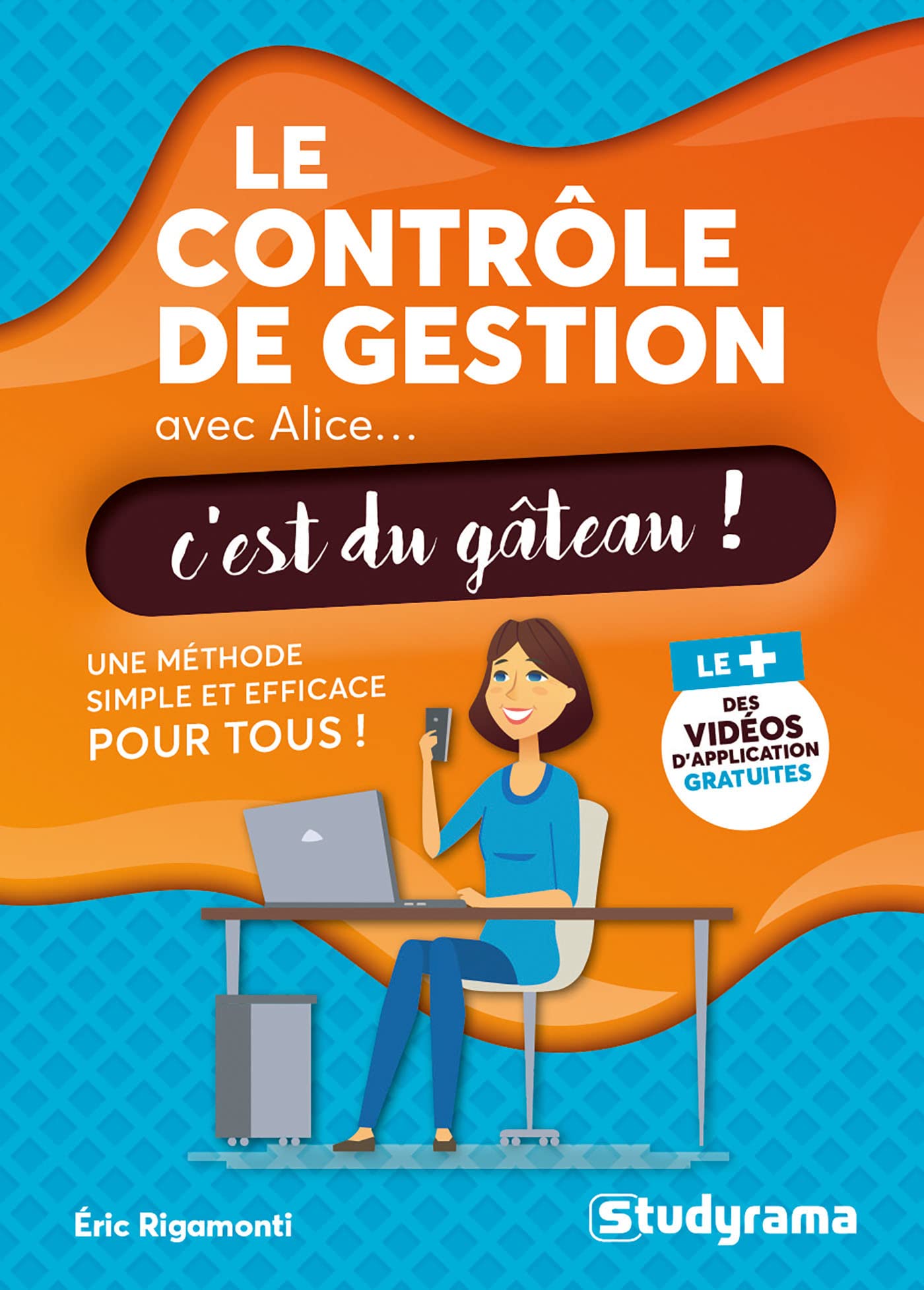 Le contrôle de gestion avec Alice... c'est du gâteau !: Une méthode simple et efficace pour tous Business, Finance & Career