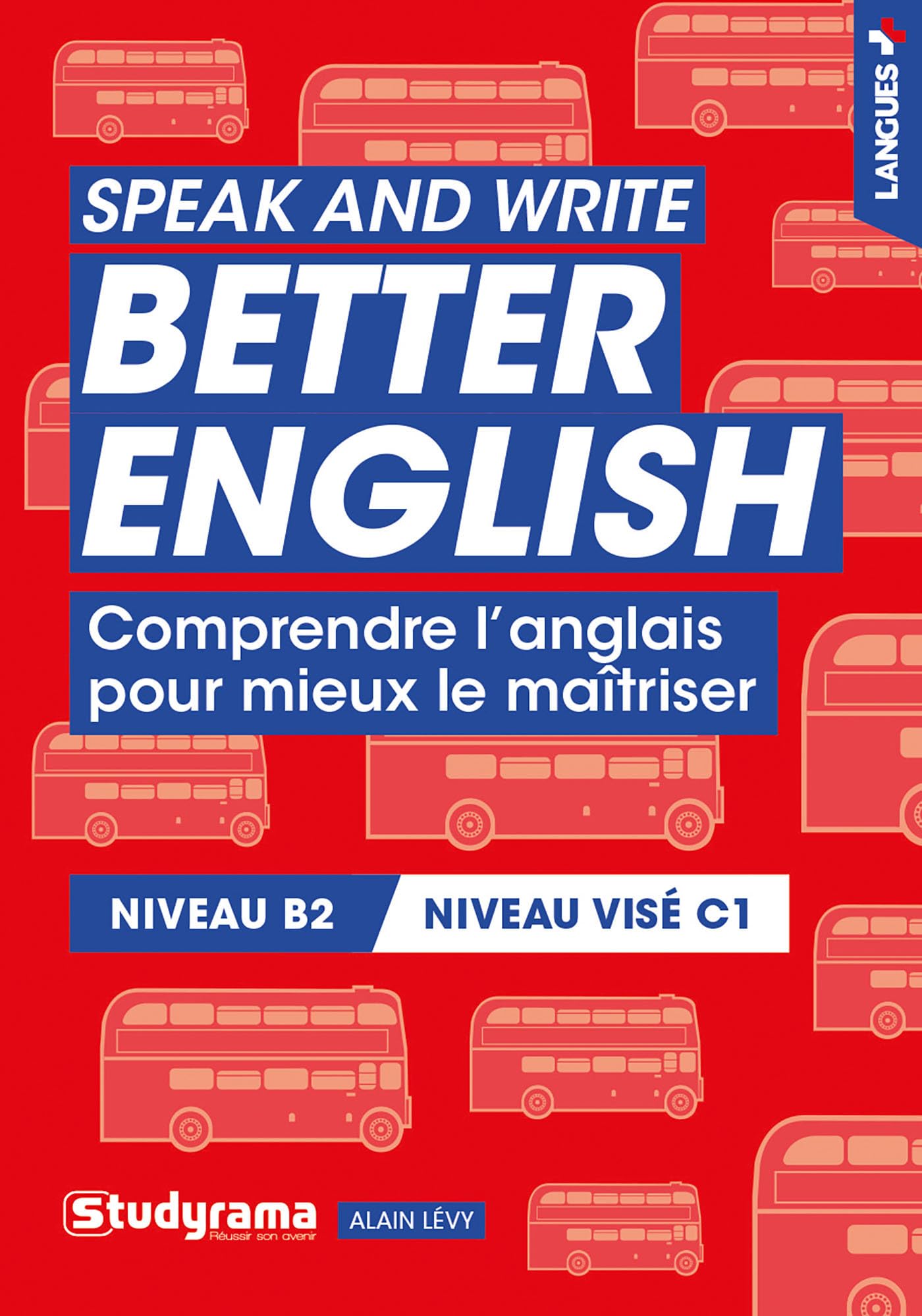 Speak and write better english: Comprendre l'anglais pour mieux le maitriser Foreign Languages ​​& Dictionaries