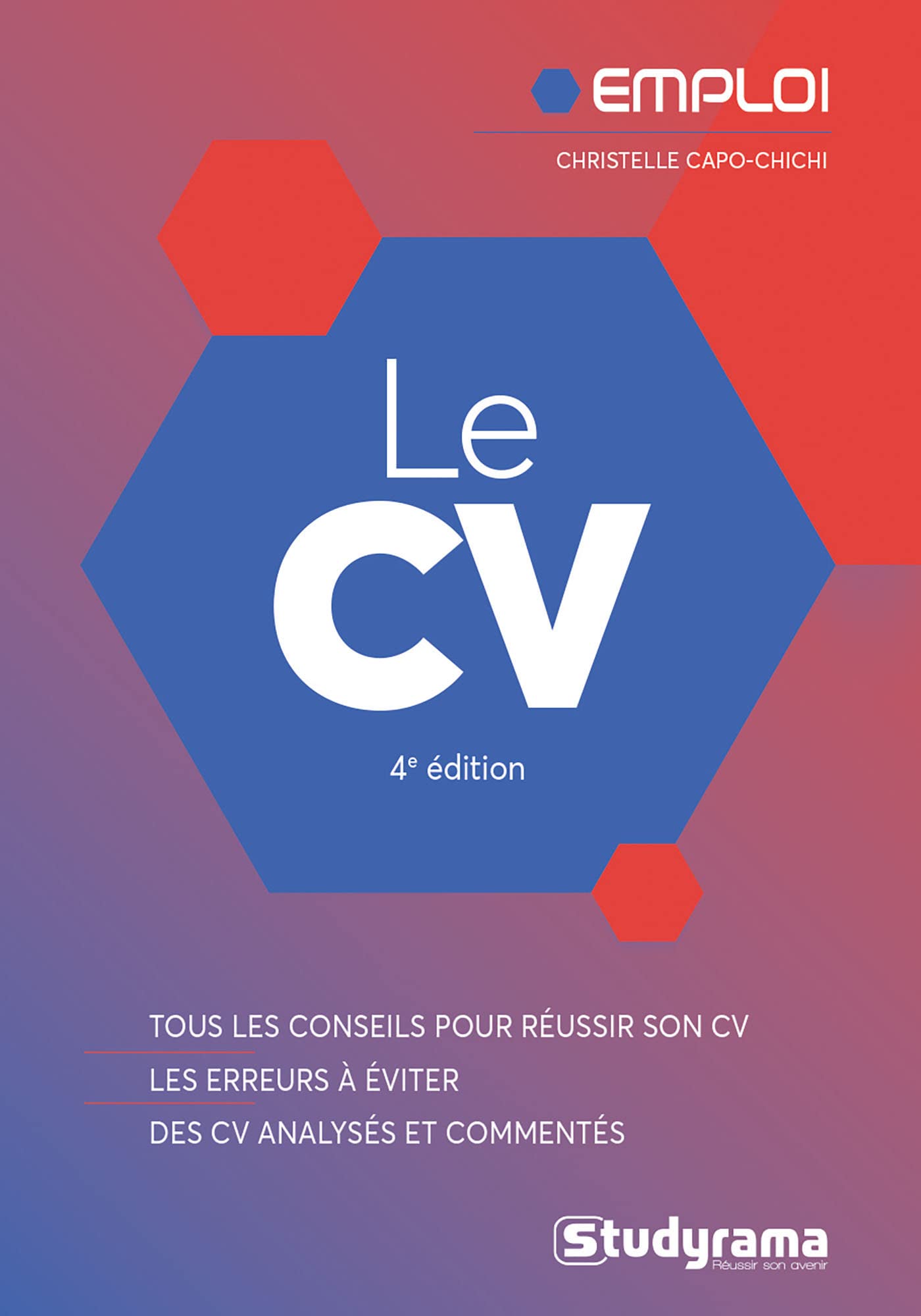 Le CV: Tous les conseils pour réussir son CV - Les erreurs à éviter - Des CV analysés et commentés Business, Finance & Career