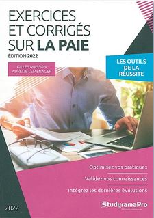 Exercices et corrigés sur la paie : les outils de la réussite : optimisez vos pratiques, validez vos connaissances, intégrez les dernières évolutions Business, Finance & Career