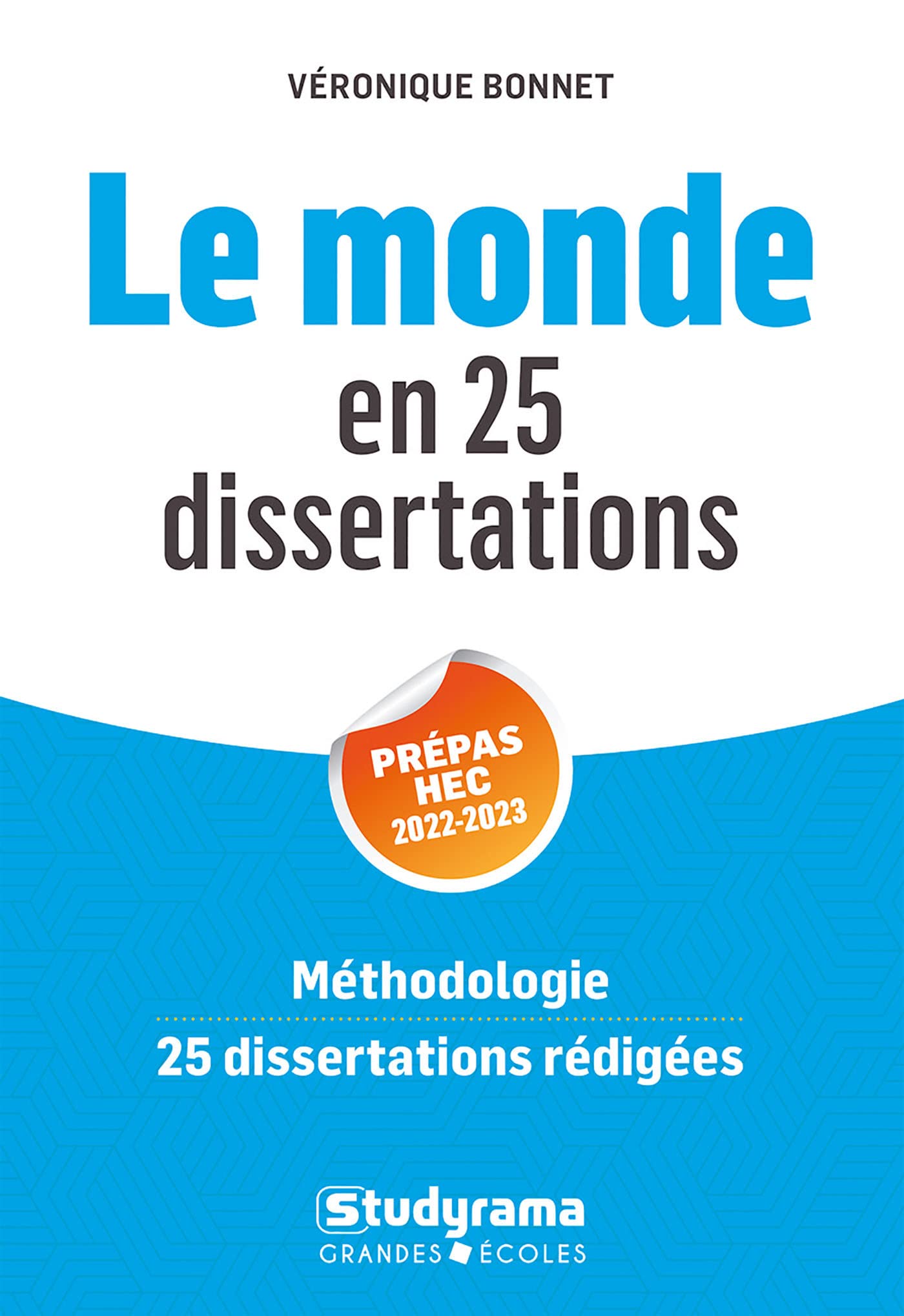 Le monde en 25 dissertations - Prépas HEC 2022-2023: Méthodologie, 25 dissertations rédigées Business, Finance & Career