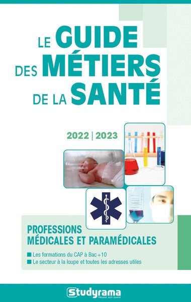 Le guide des métiers de la santé : professions médicales et paramédicales : 2022-2023 Business, Finance & Career