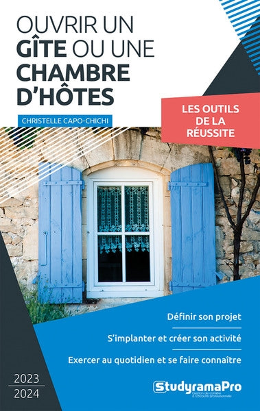 Ouvrir un gîte ou une chambre d'hôtes : 2023-2024 : les outils de la réussite Business, Finance & Career