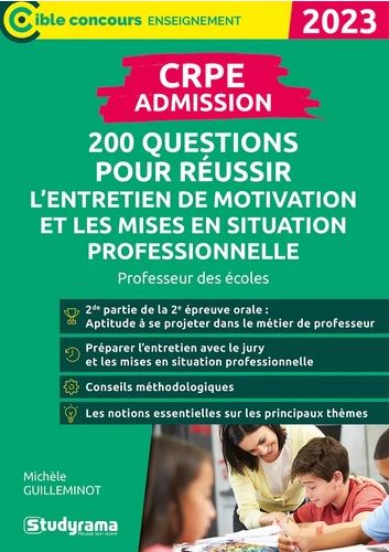 CRPE admission : 200 questions pour réussir l'entretien de motivation et les mises en situation professionnelle : professeur des écoles, 2023 Learning & Reference