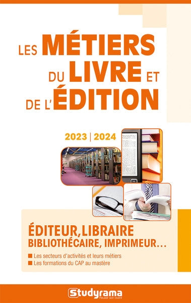Les métiers du livre et de l'édition : éditeur, libraire, bibliothécaire, imprimeur... : 2023-2024 Business, Finance & Career
