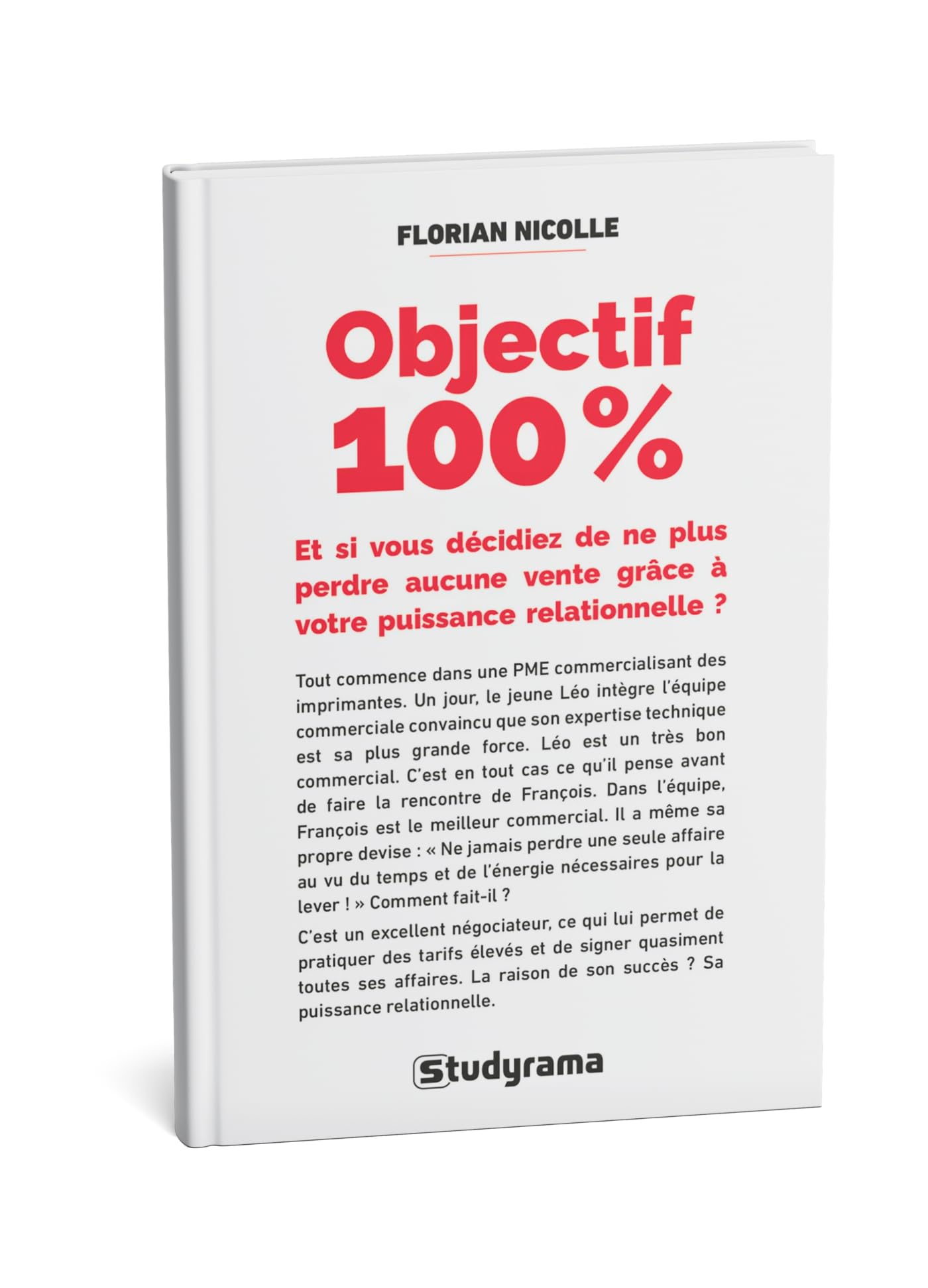 Objectif 100 %: Et si vous décidiez de ne plus perdre aucune vente grâce à votre puissance relationnelle ? book