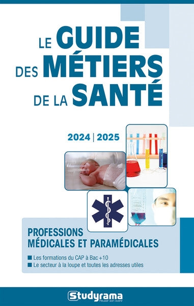 Le guide des métiers de la santé : professions médicales et paramédicales : 2024-2025 book