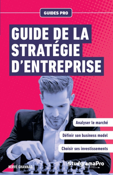 Guide de la stratégie d'entreprise : analyser le marché, définir son business model, choisir ses investissements book