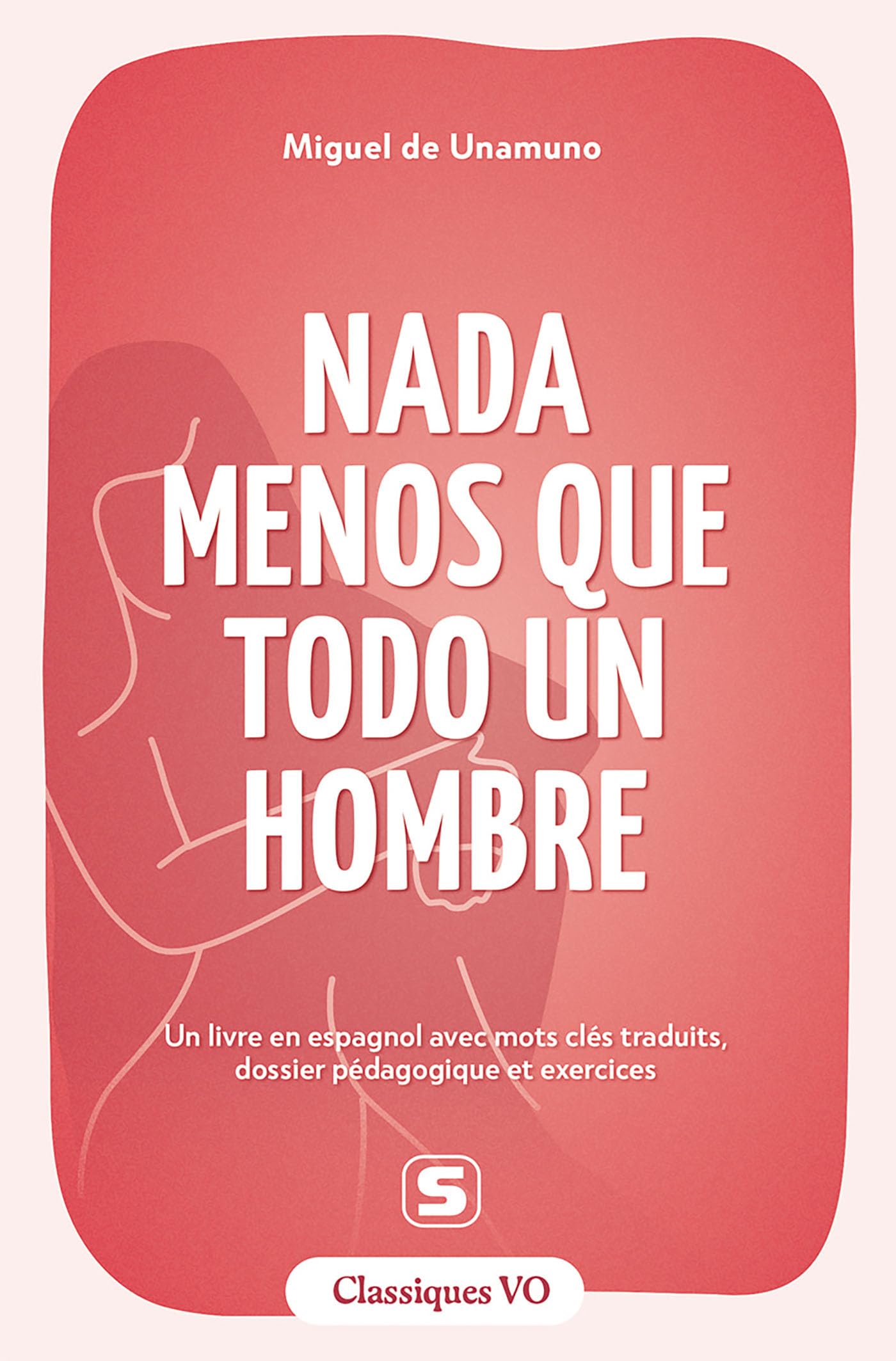 Nada menos que todo un hombre: Un livre en espagnol avec mots clés traduits, dossier pédagogique et exercices book