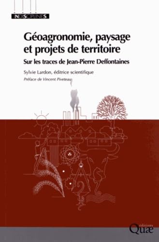 GEOAGRONOMIE PAYSAGE ET PROJETS DE TERRITOIRE: SUR LES TRACES DE JEAN PIERRE DEFFONTAINE book
