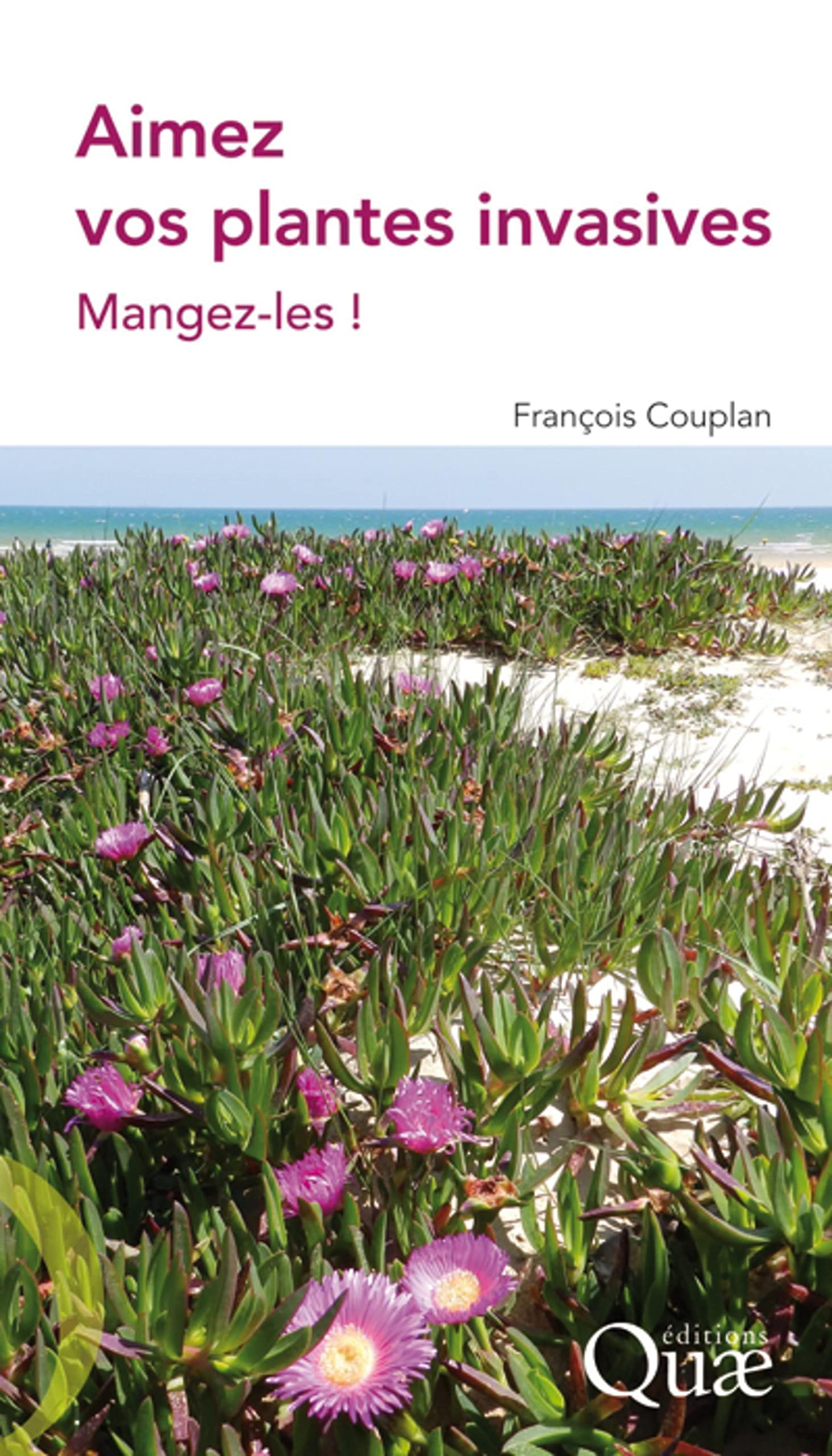 Aimez vos plantes invasives: Mangez-les ! book