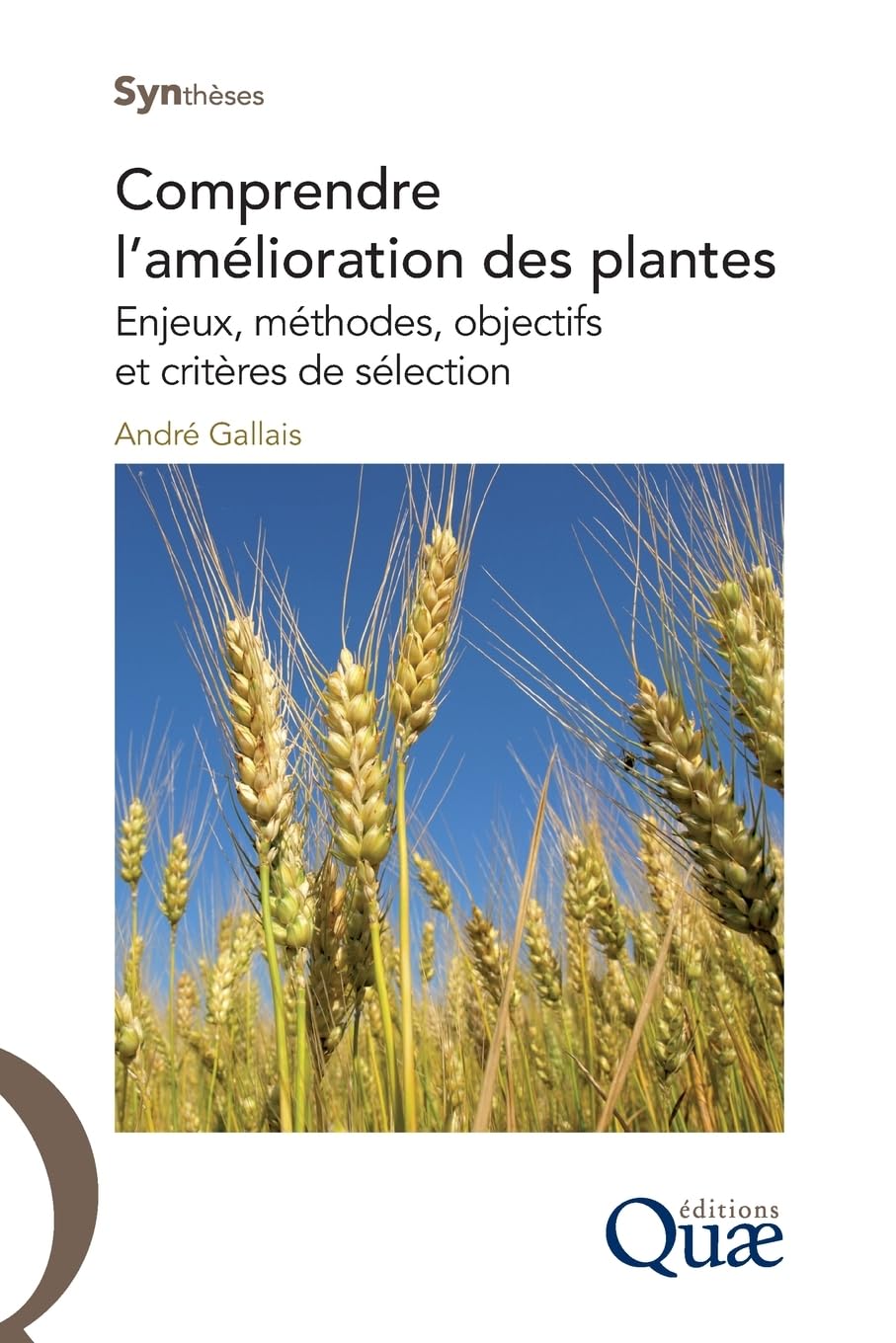 Comprendre l'amélioration des plantes: Enjeux, méthodes, objectifs et critères de sélection. book