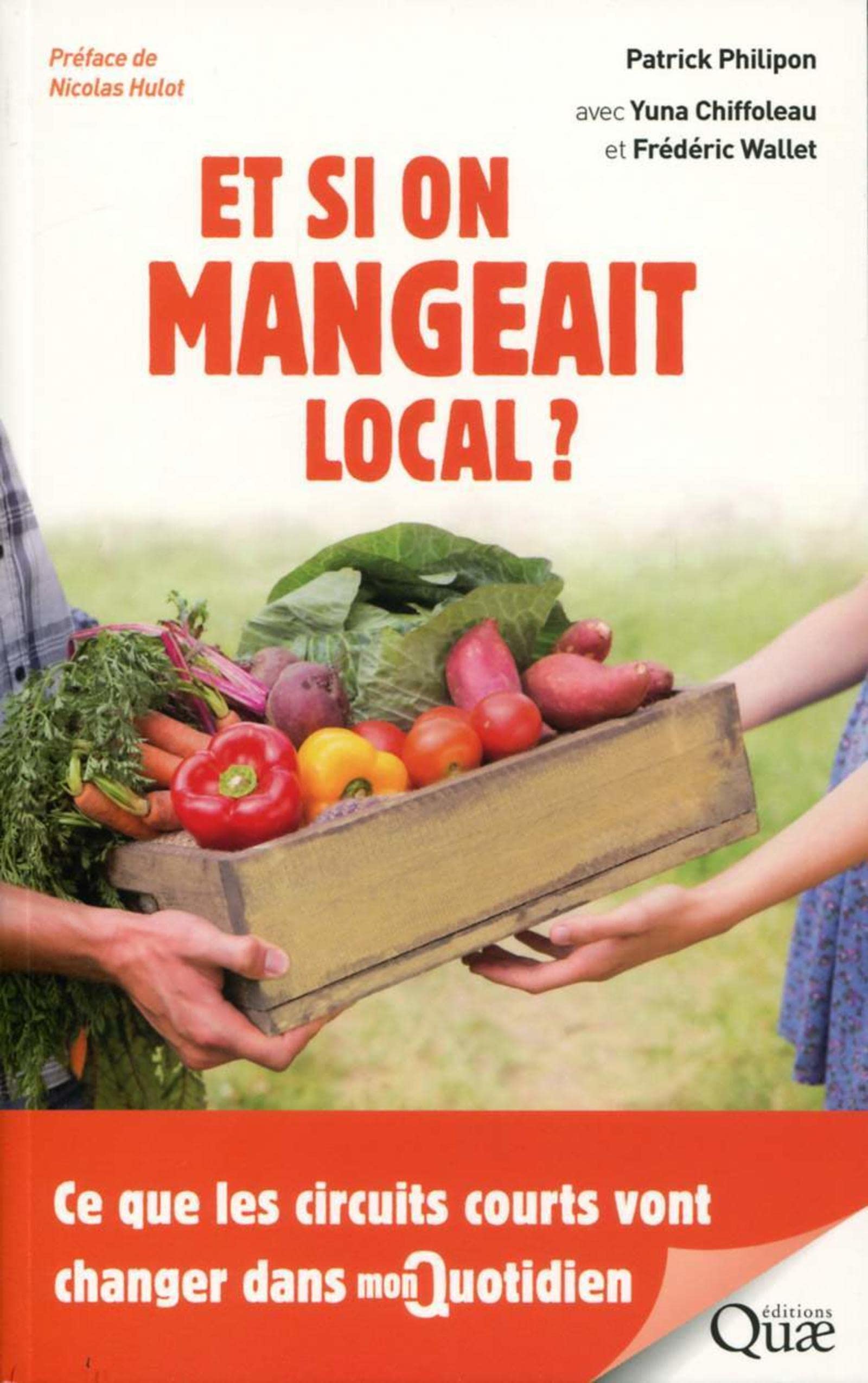 Et si on mangeait local ?: Ce que les circuits courts vont changer dans mon quotidien Leisure, Home & Garden