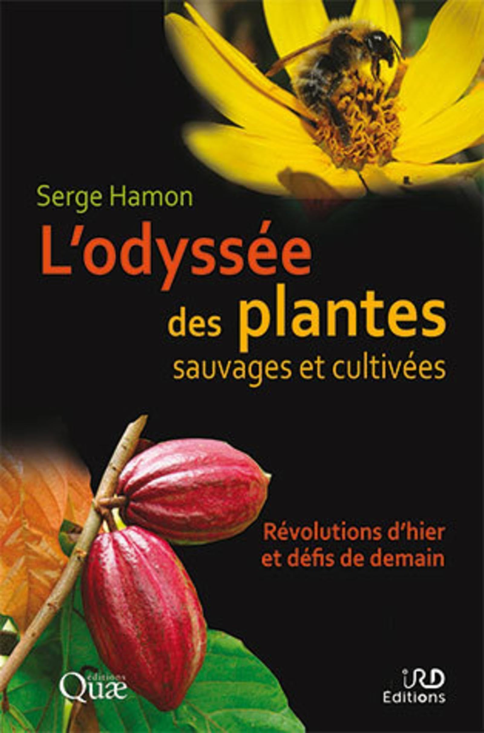 L'odyssée des plantes sauvages et cultivées.(ouvrage en coédition avec IRD) book