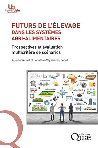 Futurs de l'élevage dans les systèmes agri-alimentaires : prospectives et évaluation multicritère de scénarios Books