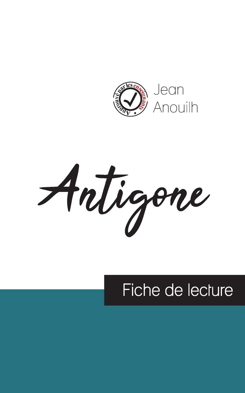 Antigone de Jean Anouilh (fiche de lecture et analyse complète de l'oeuvre) Study Guides