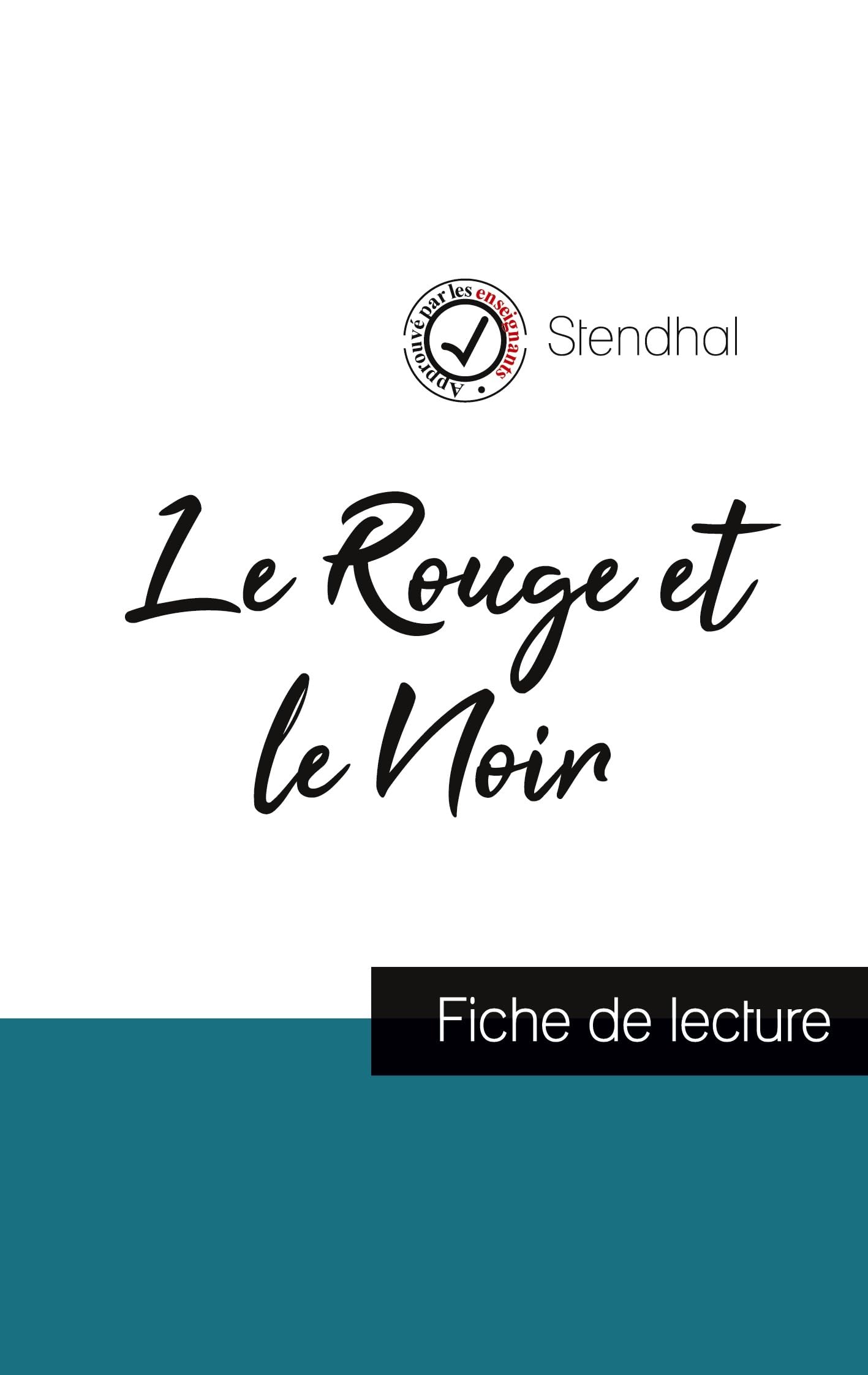 Le Rouge et le Noir de Stendhal (fiche de lecture et analyse complète de l'oeuvre) Study Guides