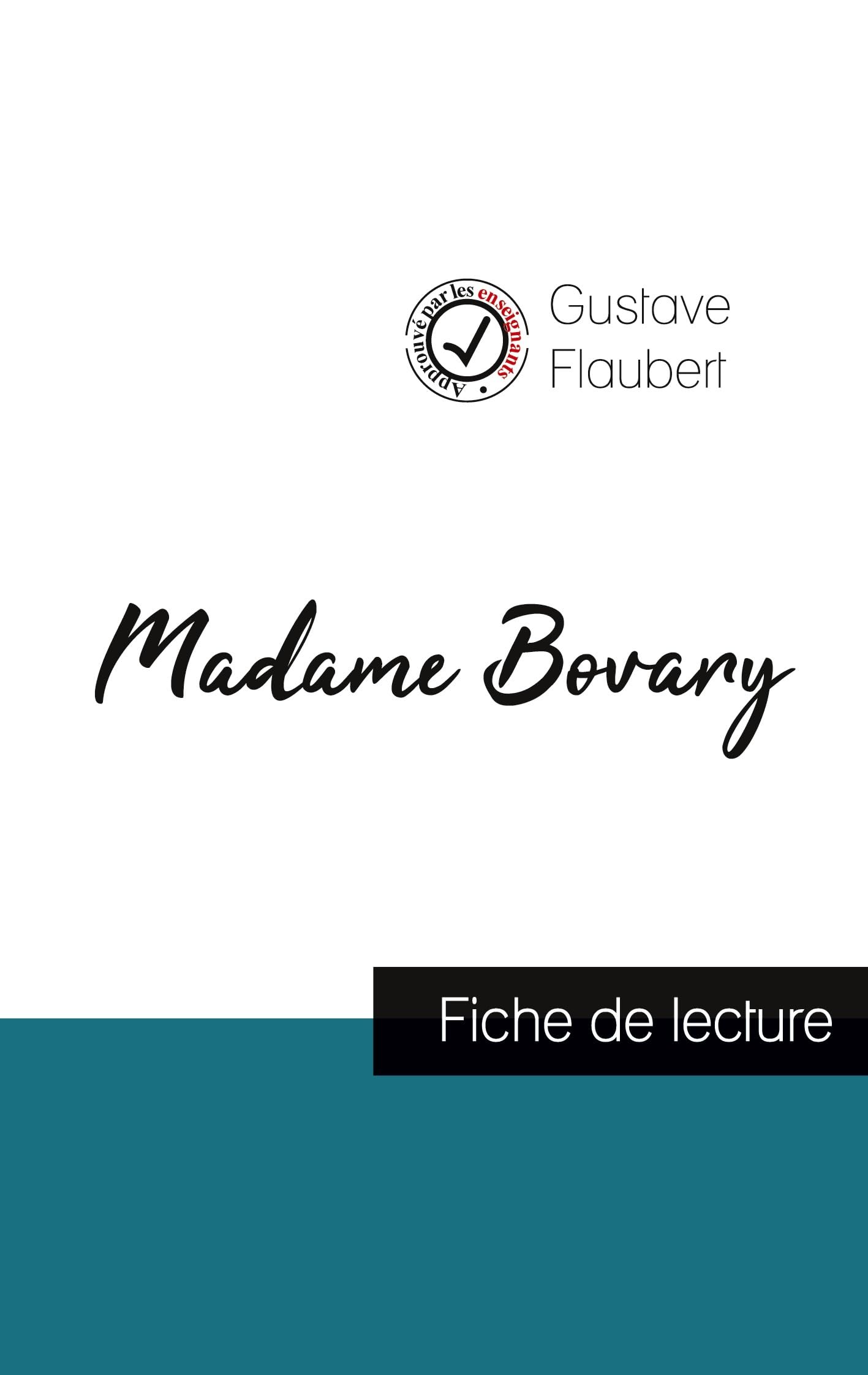 Madame Bovary de Gustave Flaubert (fiche de lecture et analyse complète de l'oeuvre) Study Guides