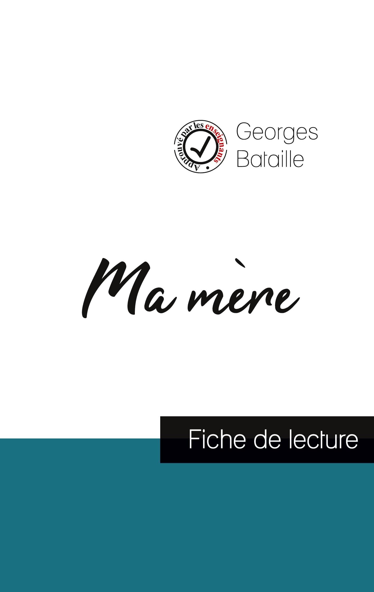 Ma mère de Georges Bataille (fiche de lecture et analyse complète de l'oeuvre): Etude de l'oeuvre Study Guides
