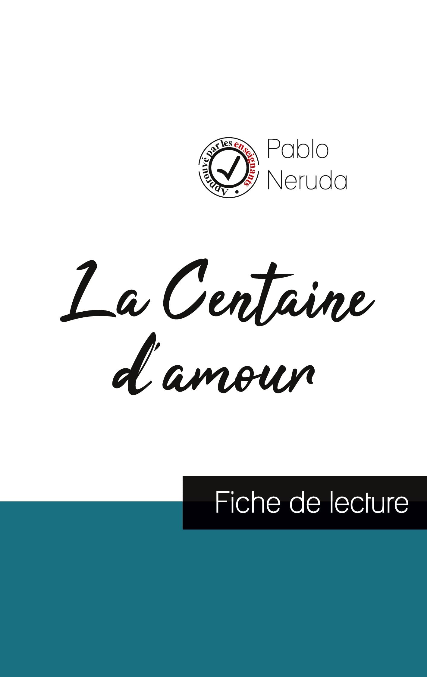 La Centaine d'amour de Pablo Neruda (fiche de lecture et analyse complète de l'oeuvre) book