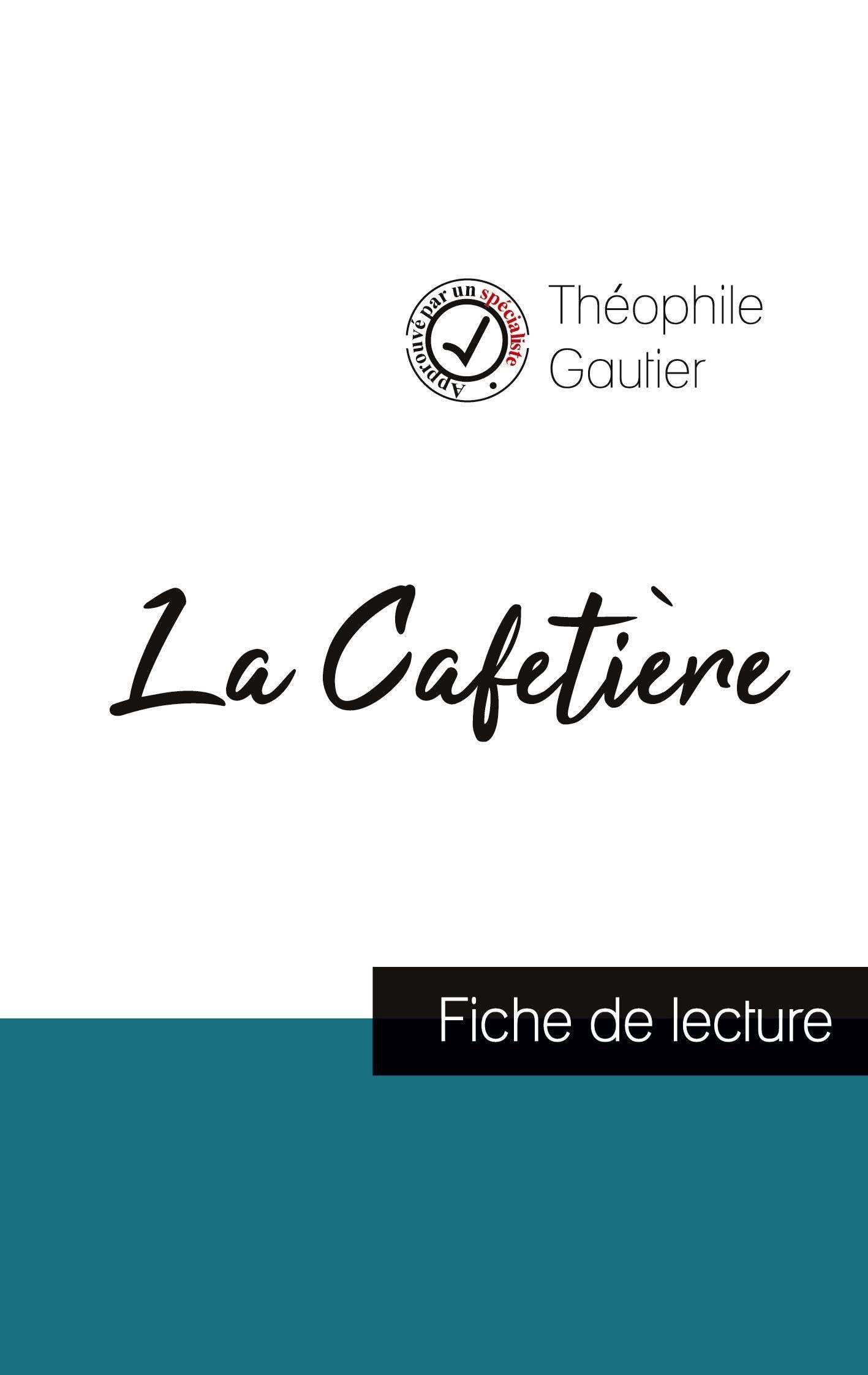 La Cafetière de Théophile Gautier (fiche de lecture et analyse complète de l'¿uvre) Study Guides