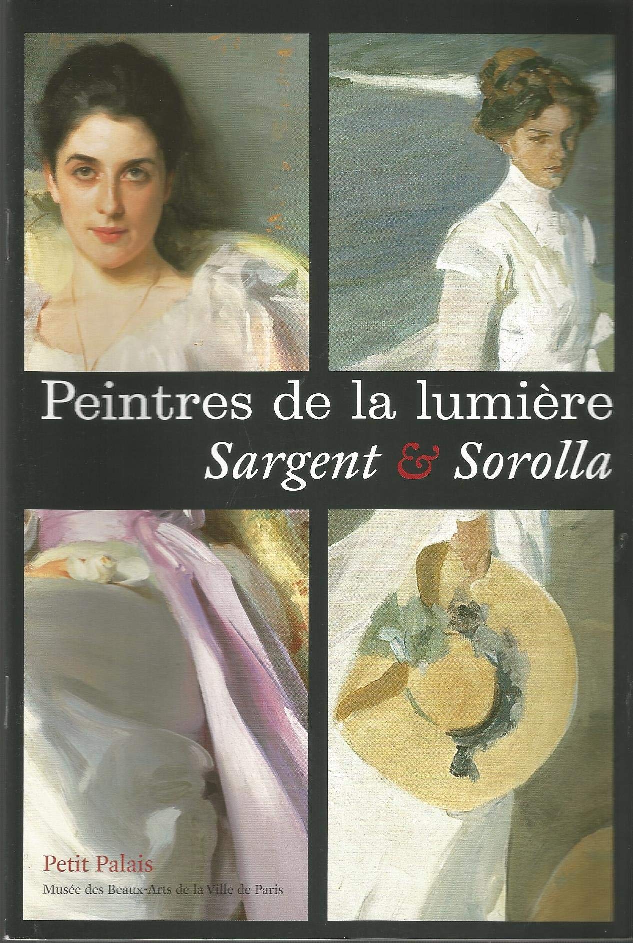 Peintres de la lumière, Sargent & Sorolla : Petit journal de l'exposition, Paris, Petit Palais, musée des beaux arts de la Ville de Paris, 15 février-13 mai 2007 Books