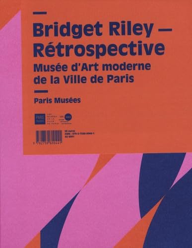 bridget riley - retrospective: MUSEE D'ART MODERNE DE LA VILLE DE PARIS book