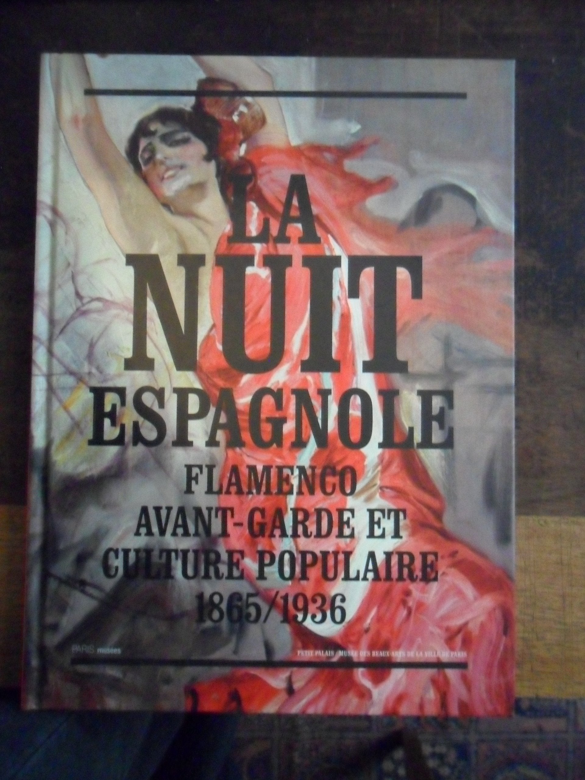 LA NUIT ESPAGNOLE - FLAMENCO AVANT-GARDE ET CULTURE POPULAIRE 1865/1936 Books