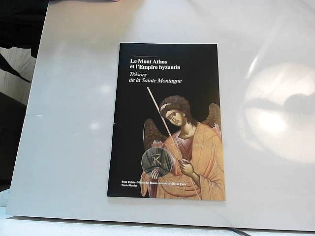 Le Mont Athos et l'Empire byzantin : Trésors de la Sainte Montagne book