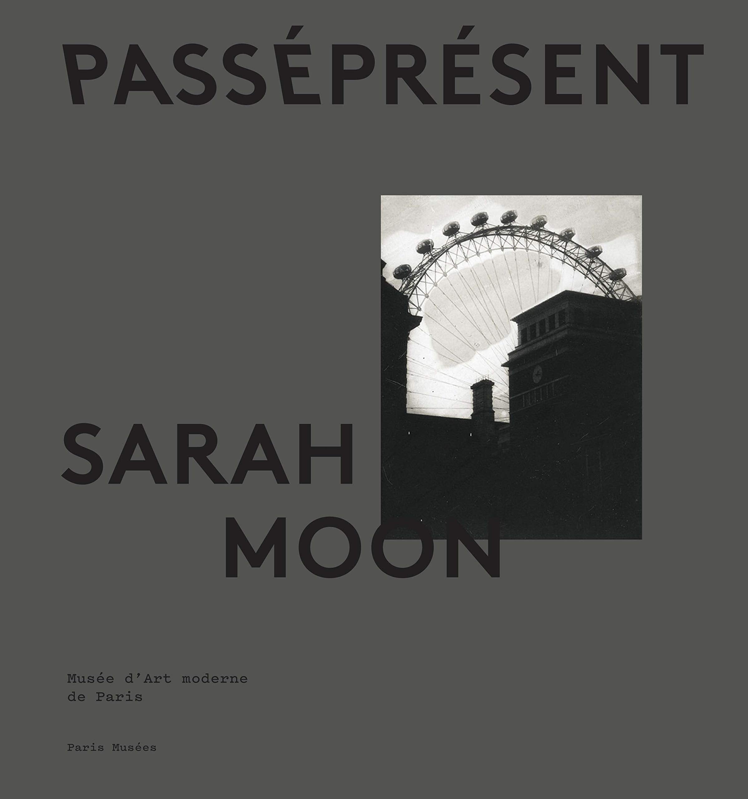 sarah moon - catalogue officiel: PasséPrésent Film, Art & Culture
