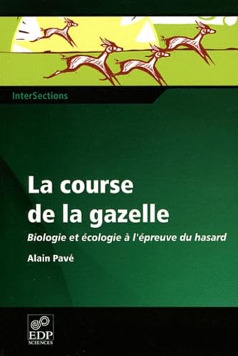 La course de la gazelle biologie et écologie à l'épreuve du hasard Books
