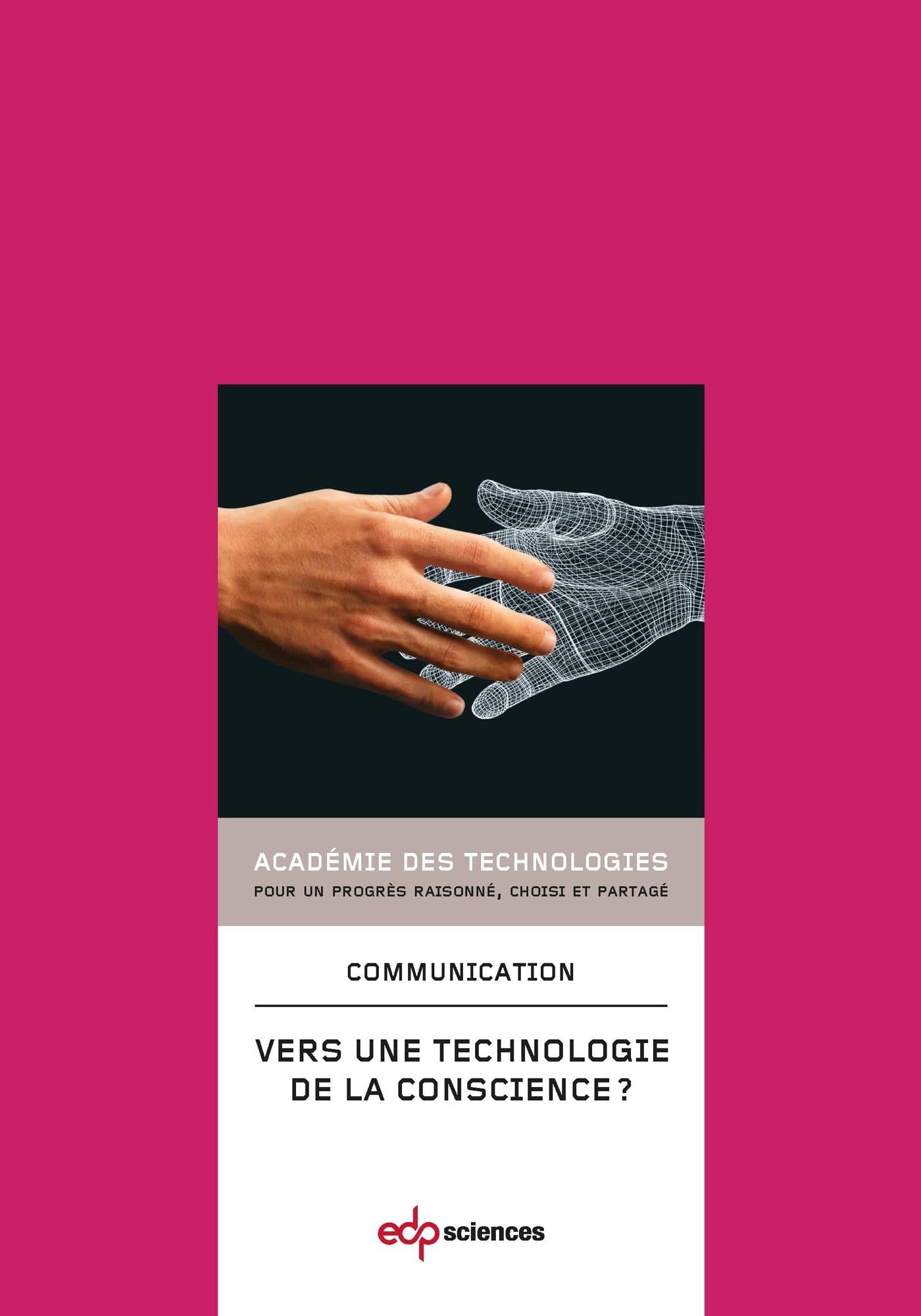 Vers une technologie de la conscience ? communication présentée à l'Académie en juin 2012 book