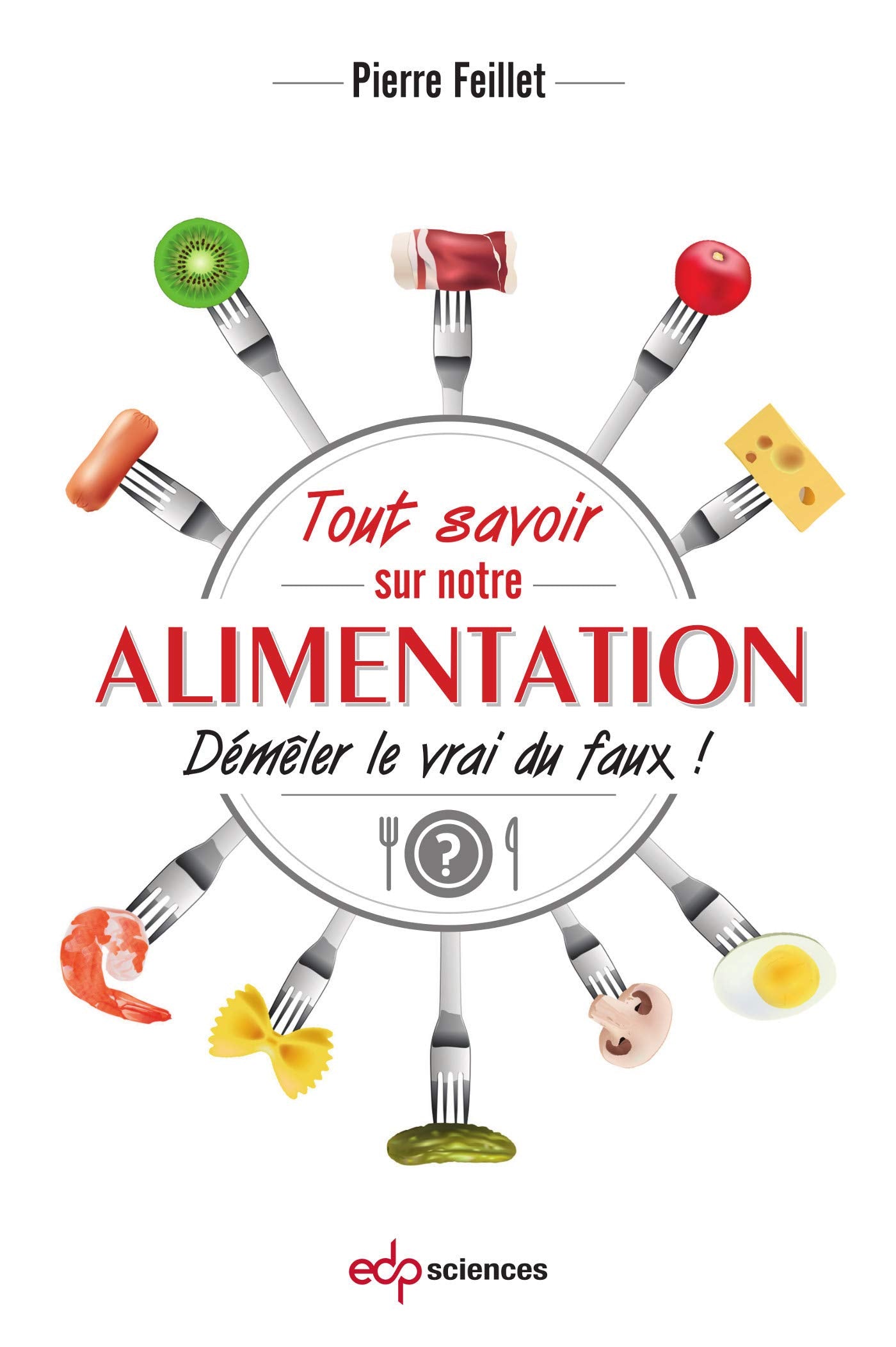 Tout savoir sur notre alimentation: Démêler le vrai du faux book