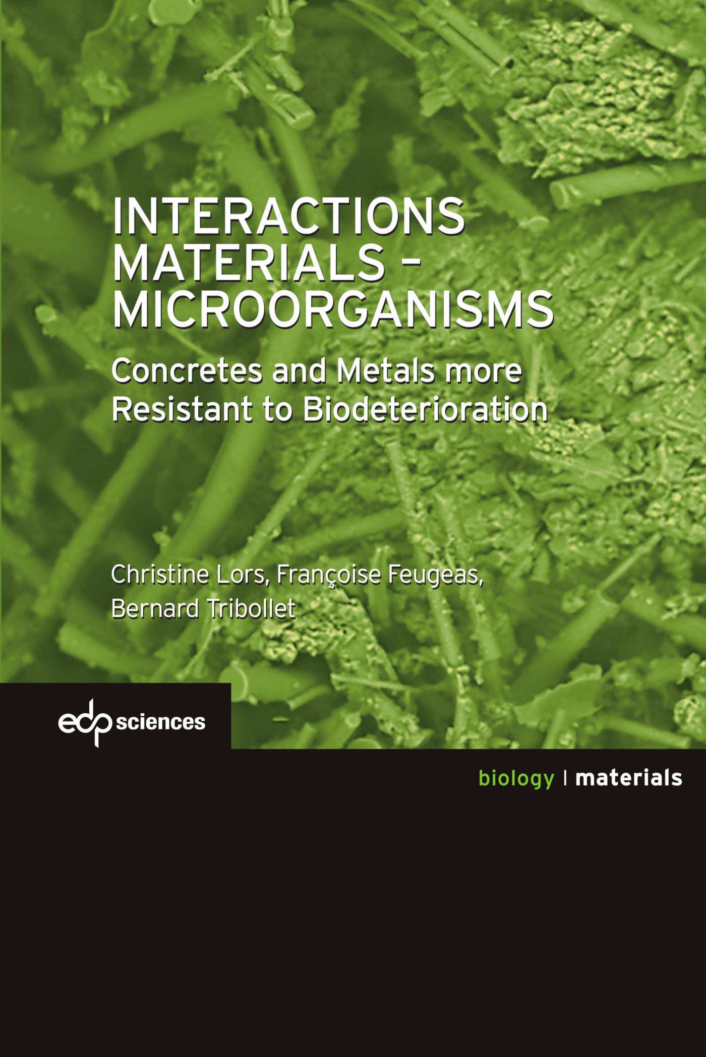 Interactions Materials - Microorganisms: Concrete and Metals more Resistant to Biodeterioration book