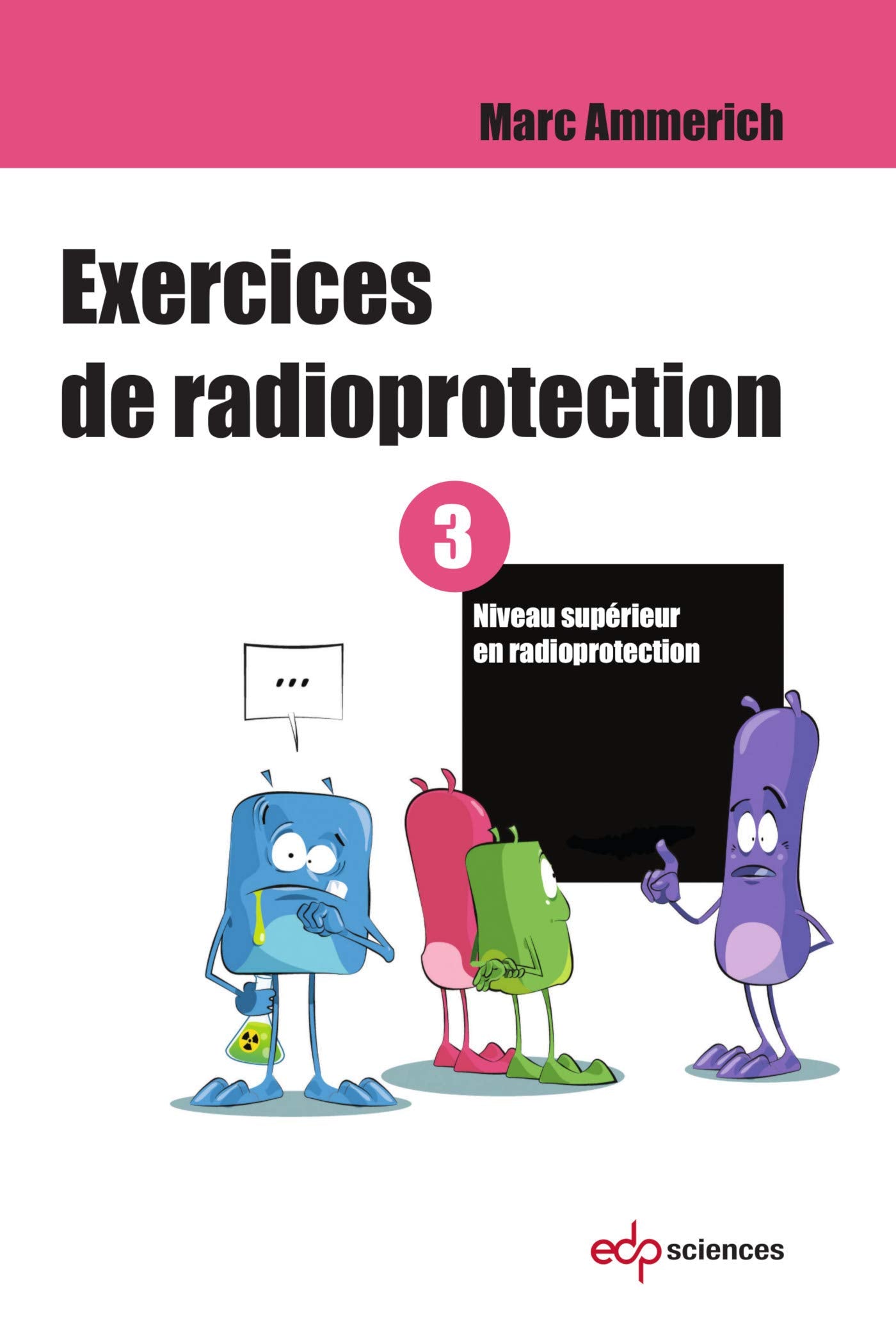 Exercices de radioprotection - Tome 3: Niveau supérieur en radioprotection book