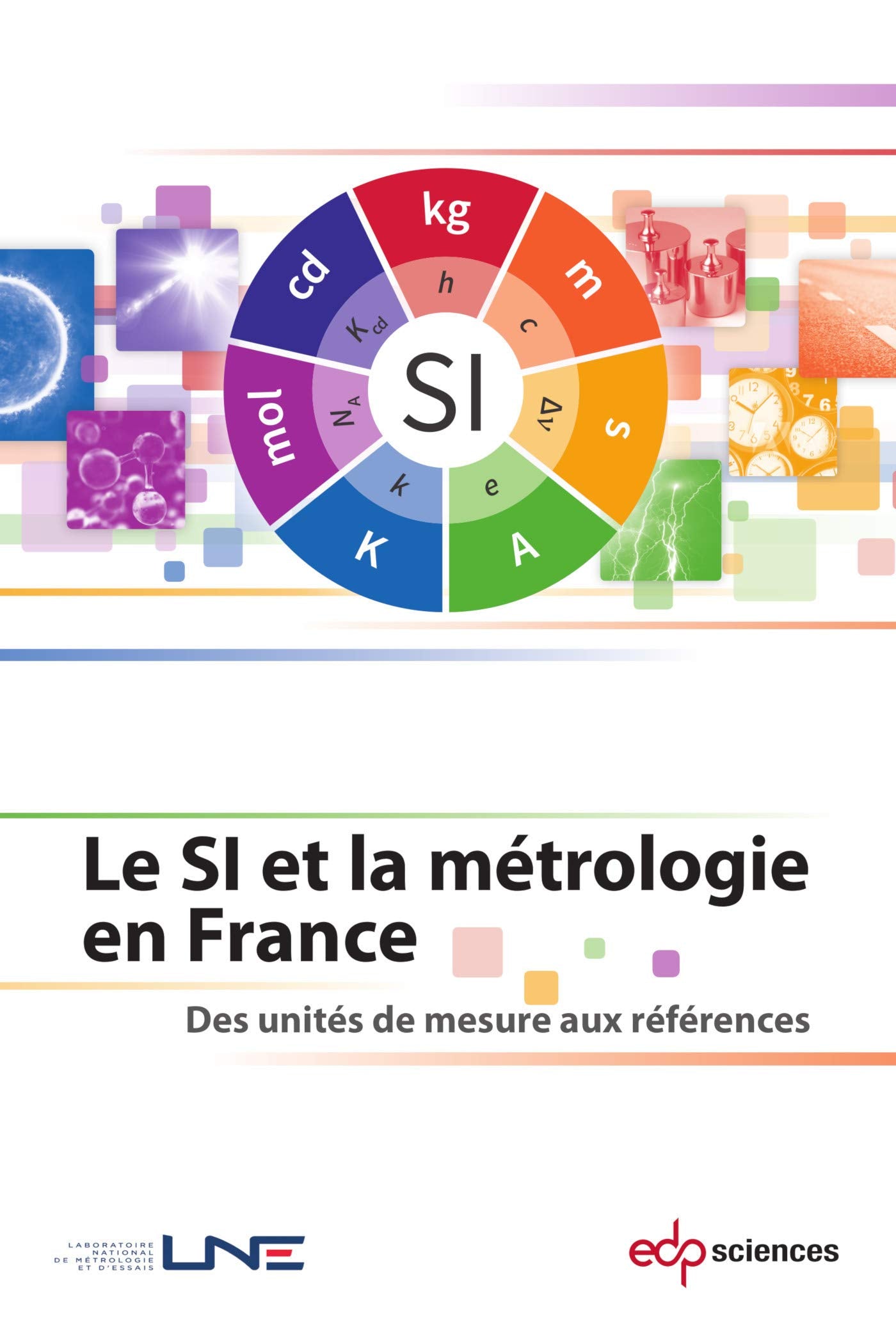 Le SI et la métrologie en France: Des unités de mesure aux références book