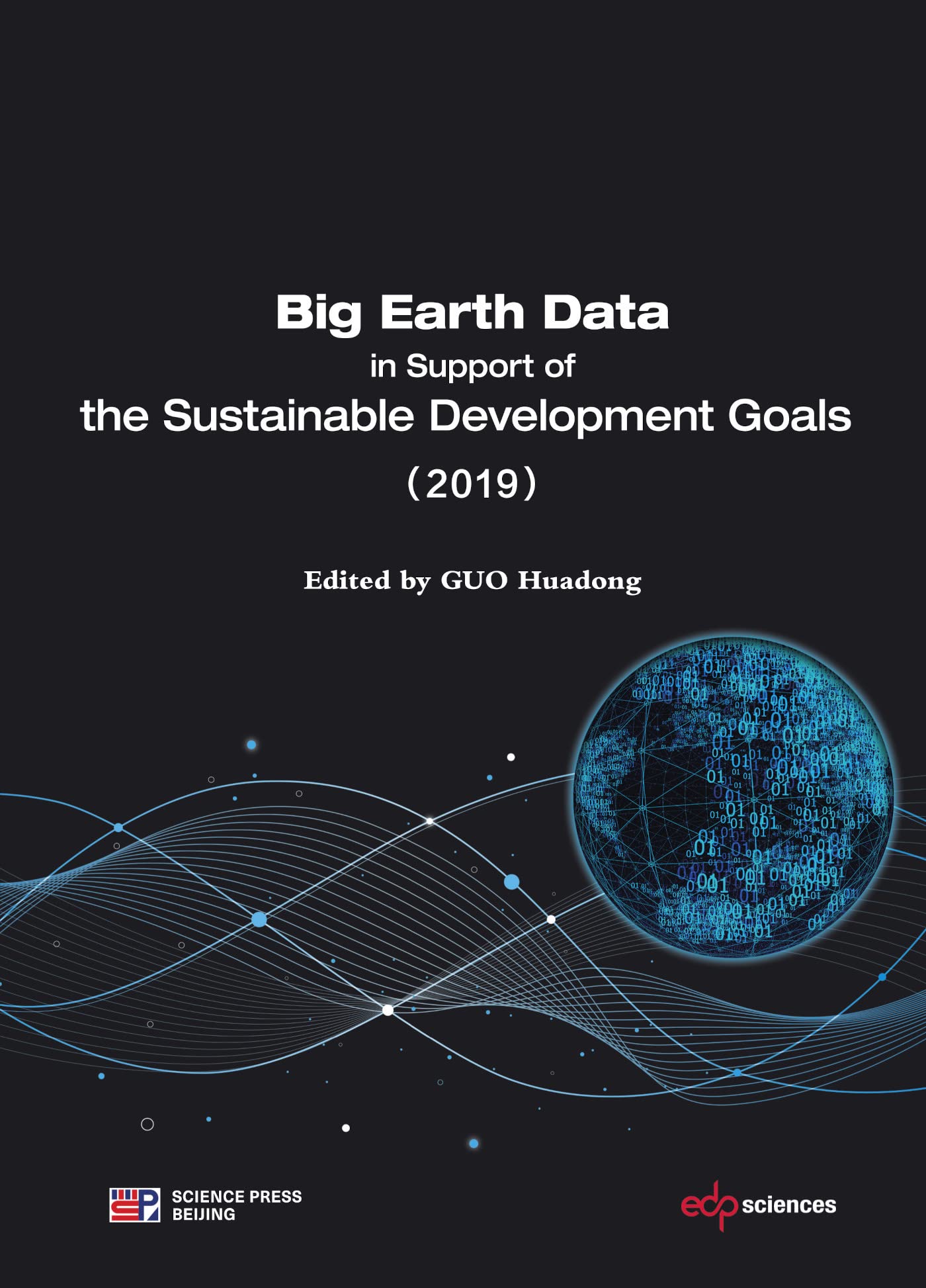 Big Earth Data in Support of the Sustainable Development Goals (2019) (outside book serie) Business & Technology