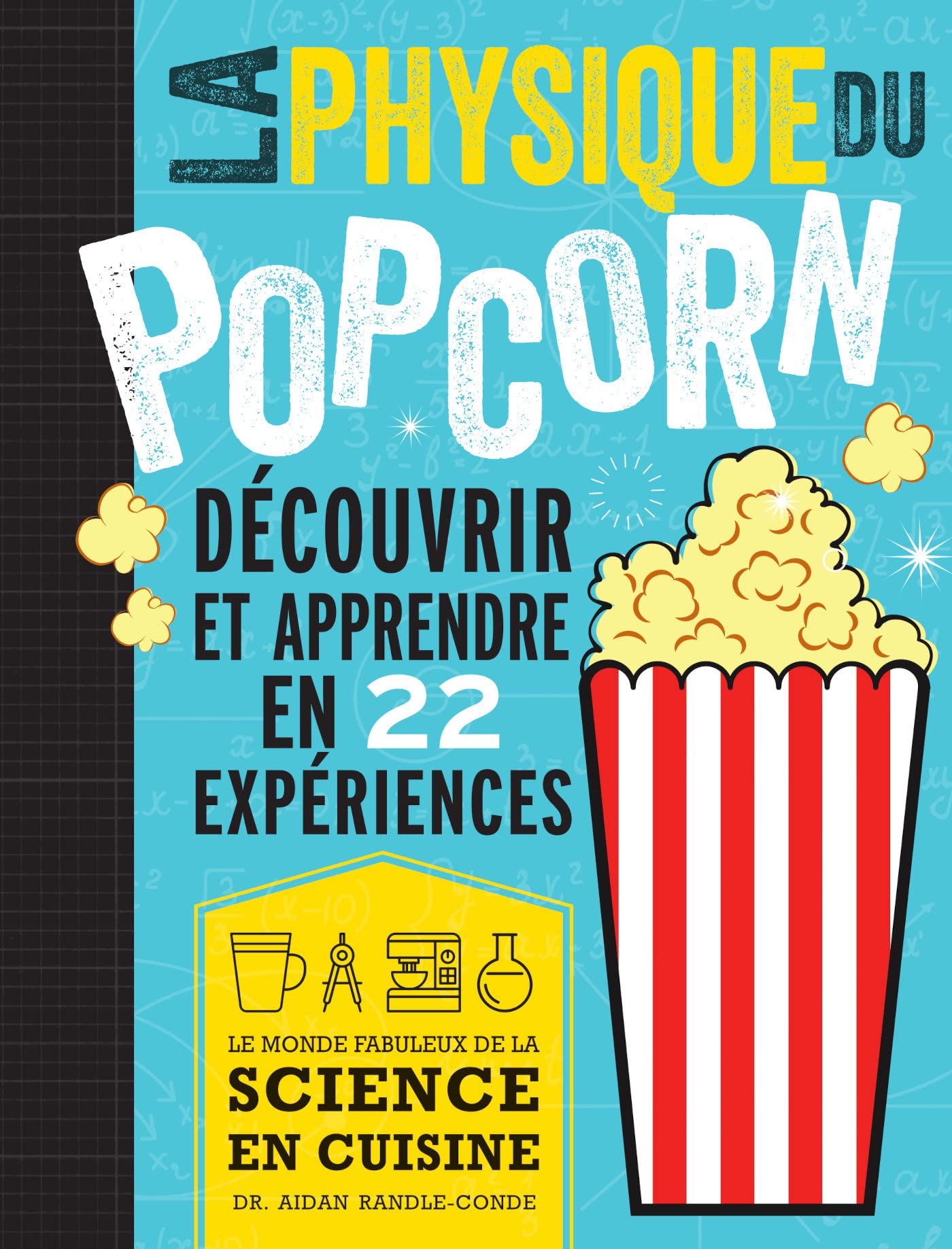 La physique du pop corn: Découvrir et apprendre avec 22 expériences book