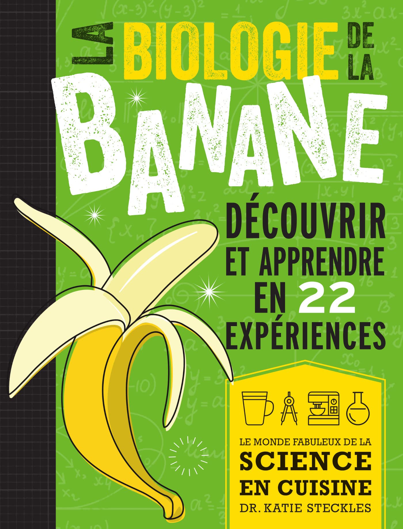 La biologie de la banane: Découvrir et apprendre en 22 expériences Natural Sciences