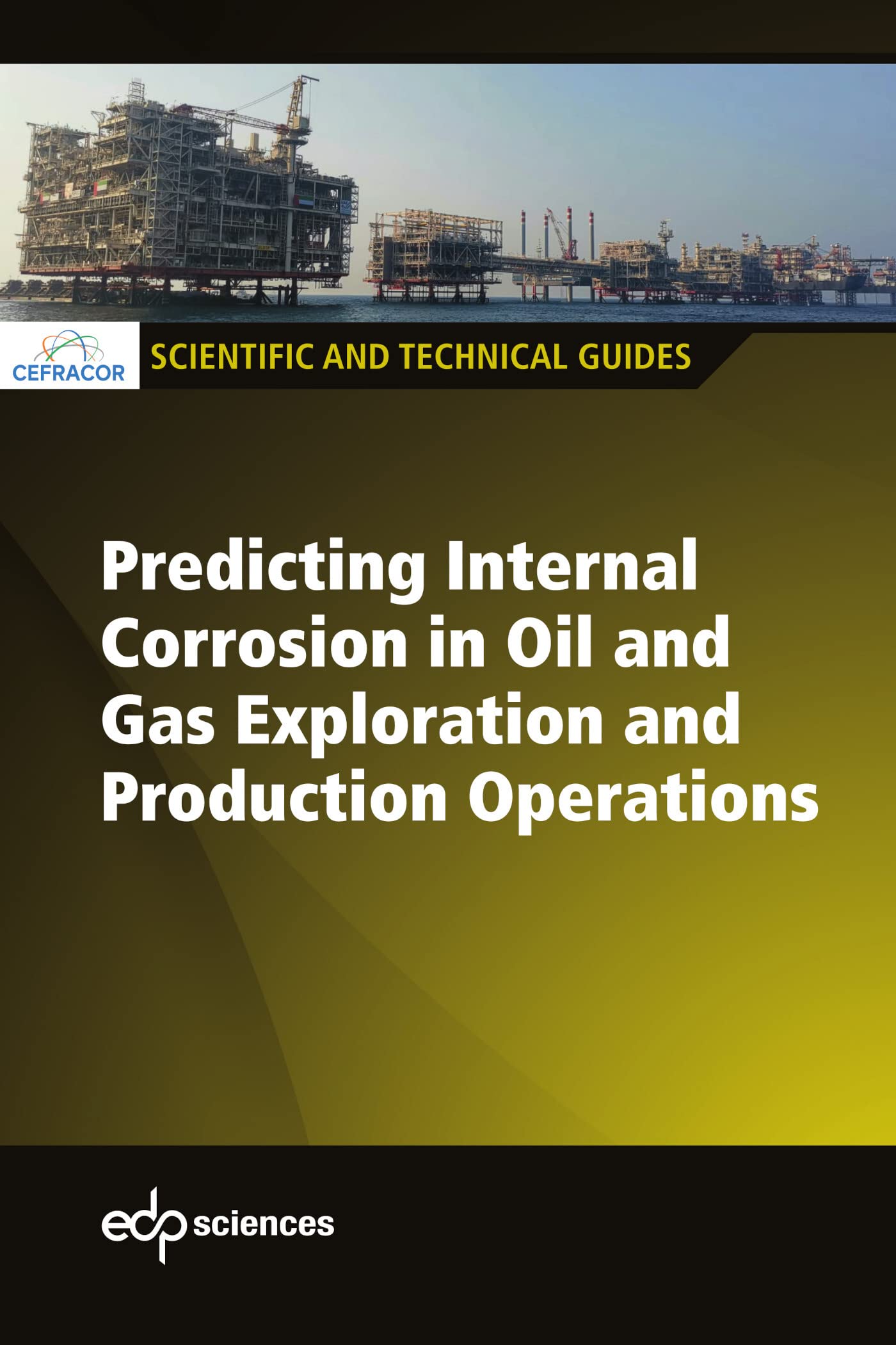 Predicting internal corrosion in oil and gas exploration and production operations book