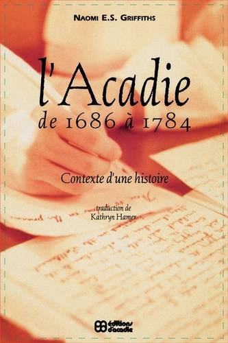 L'acadie de 1686 à 1784: Contexte D' Une Histoire book