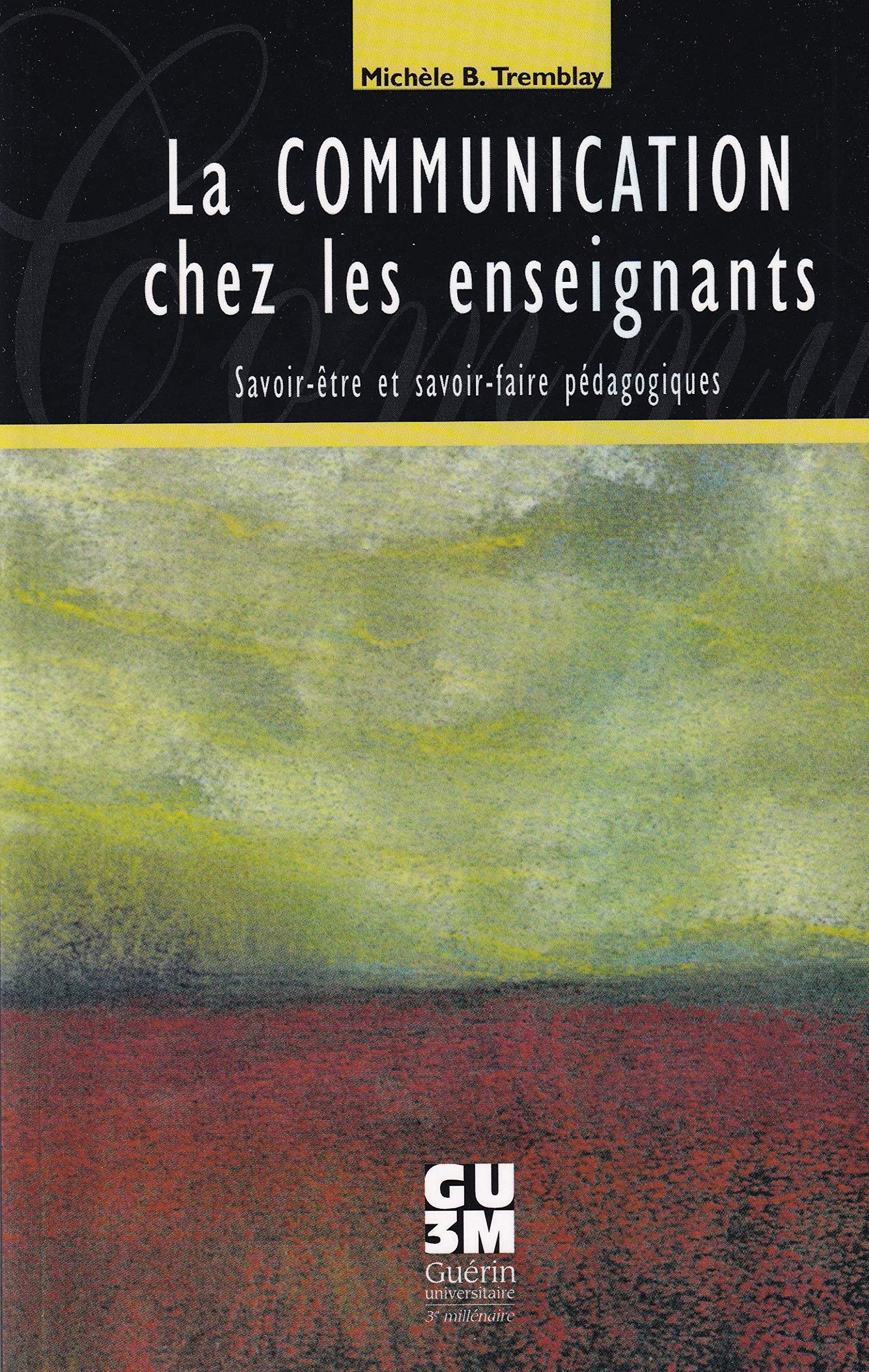La communication chez les enseignants savoir etre et savoir faire book