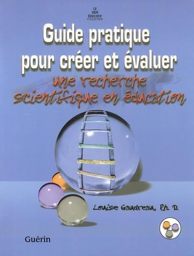 Guide pratique pour créer et évaluer une recherche scientifique en éducation book