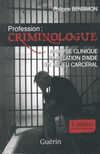 Profession: Criminologue Deuxième Edition: Analyse Clinique et Rela- book