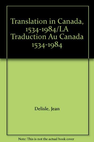 Translation in Canada, 1534-1984/LA Traduction Au Canada 1534-1984 Books