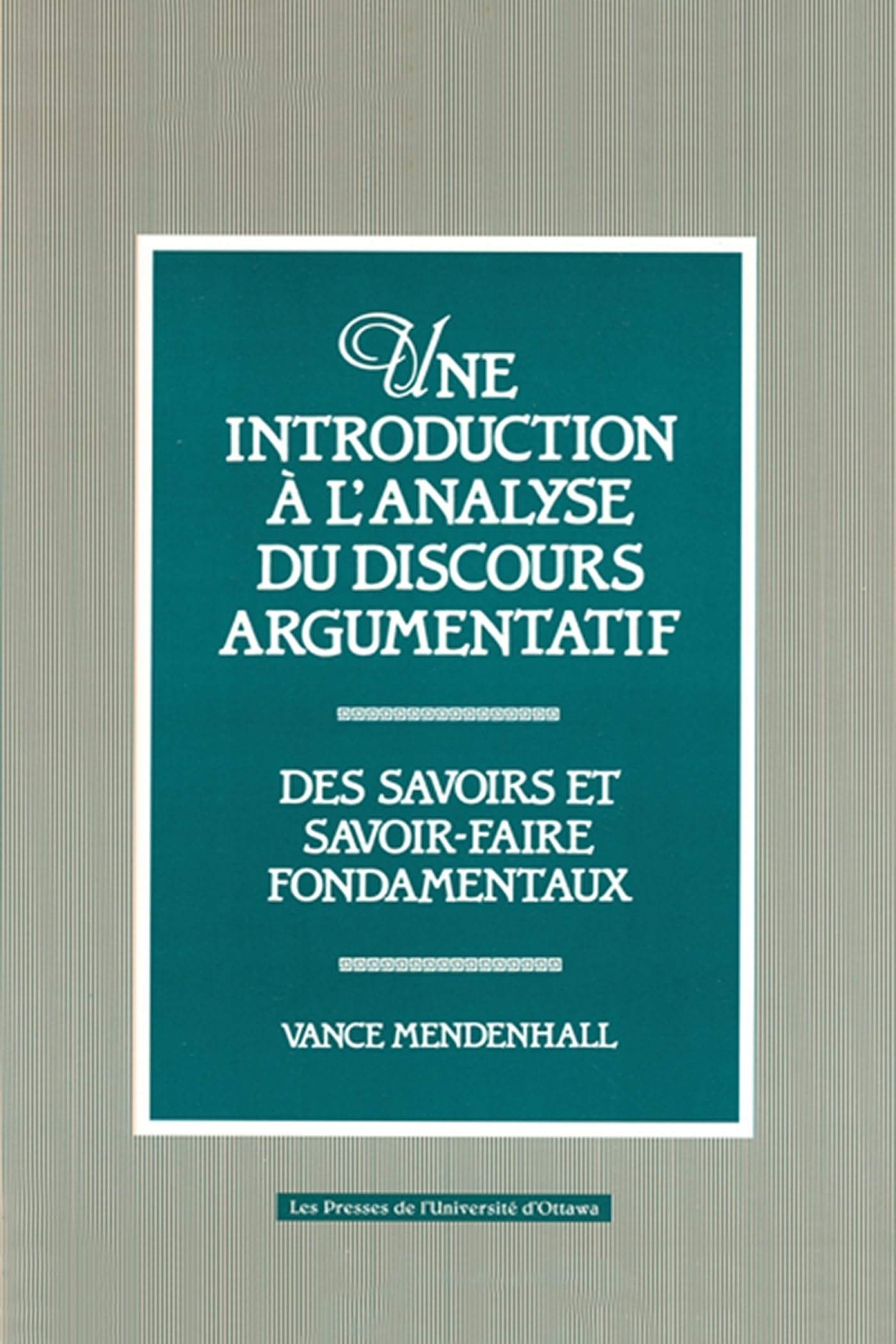 Une Introduction à l'analyse du discours argumentatif: Des savoirs et savoir-faire fondamentaux book